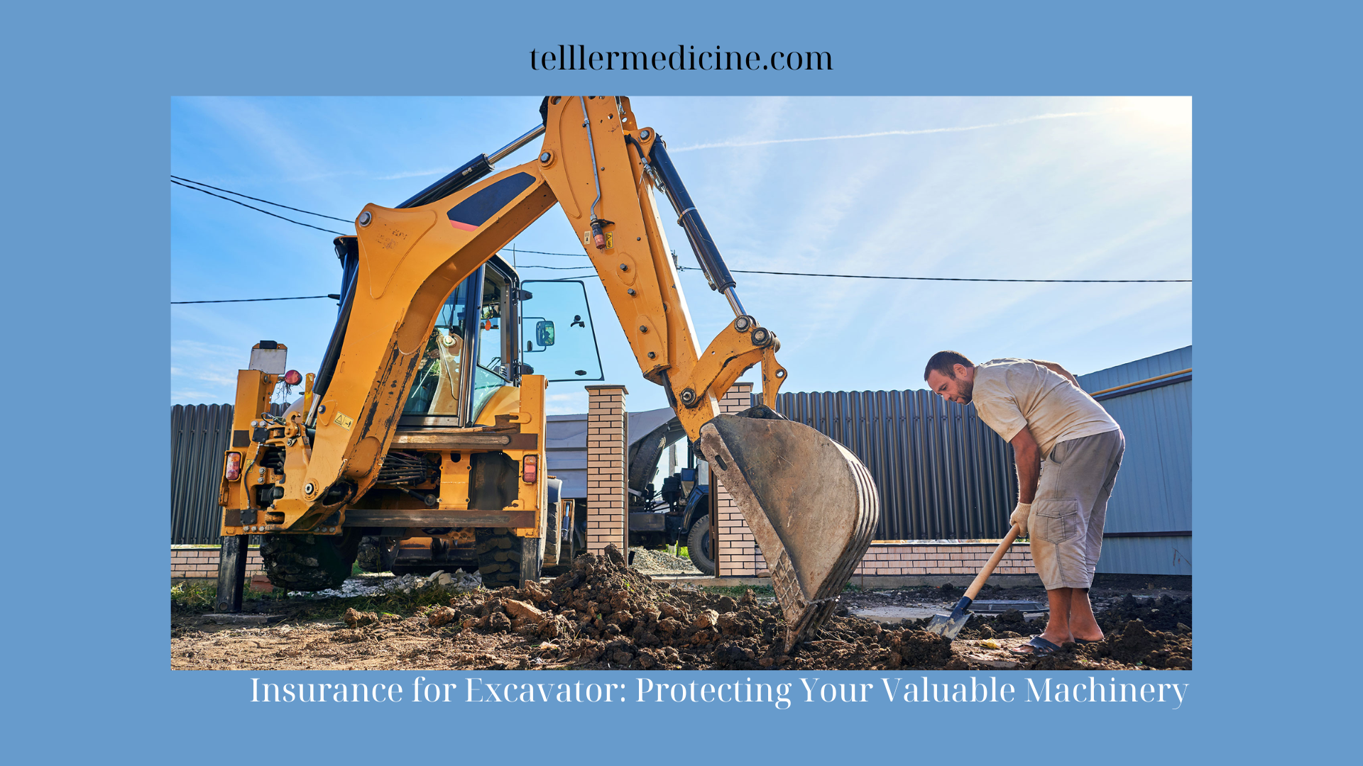 Insurance for Excavator Protecting Your Valuable Machinery